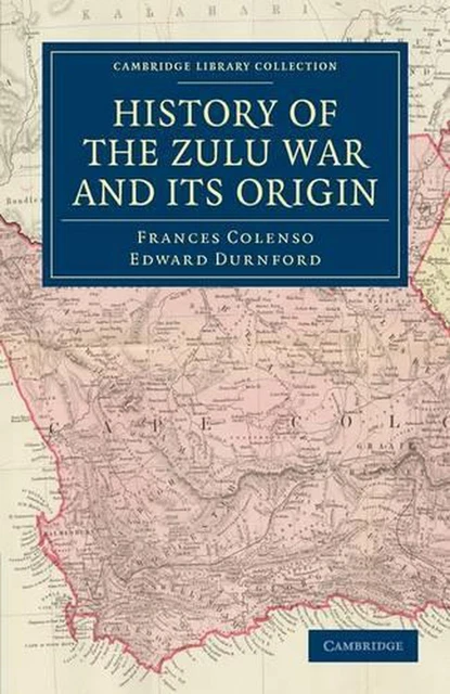 HISTORY OF THE Zulu War and its Origin by Frances Colenso (English ...