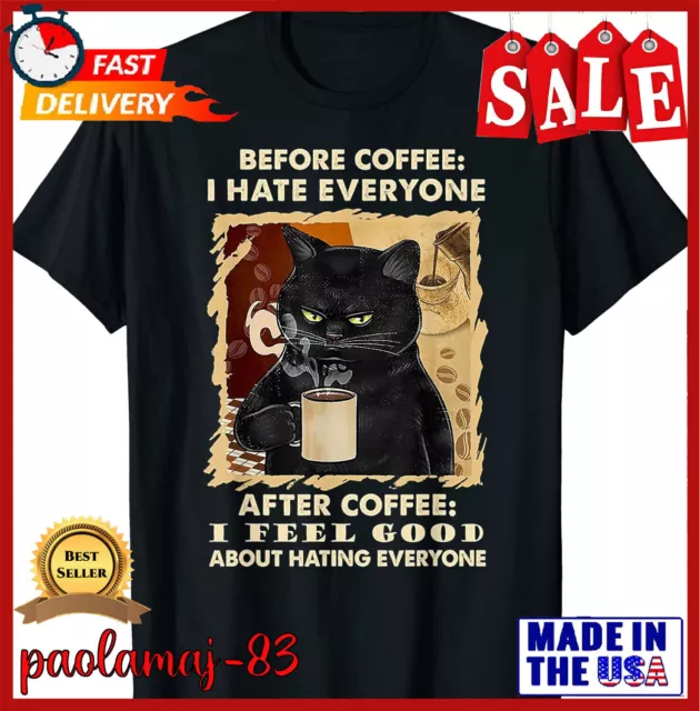 New Limited Before Coffee I Hate Everyone After Coffee Black Cat Drink T-Shirt