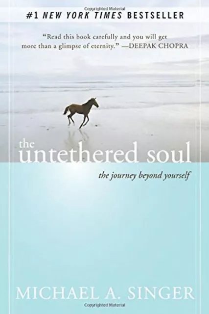 The Untethered Soul: The Journey Beyond Yourself - Michael A. Singer