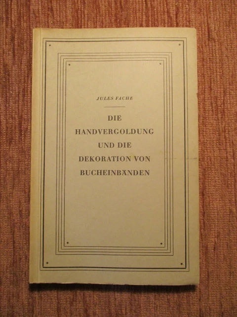 Jules Fache DIE HANDVERGOLDUNG Buchbinder BUCHBINDEREI Handeinband BUCHEINBAND