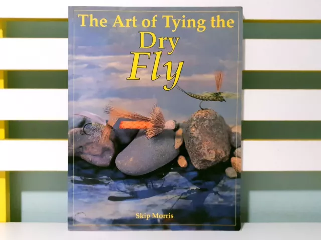 The Art of Tying the Dry Fly! PB Book By Skip Morris