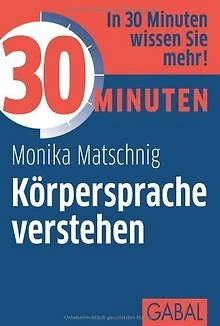 30 Minuten Körpersprache verstehen von Matschnig, M... | Buch | Zustand sehr gut