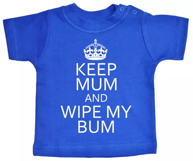 Funny Baby T-Shirt "Keep Mum & Wipe My Bum" Tee Keep Calm Carry On cadeau 2