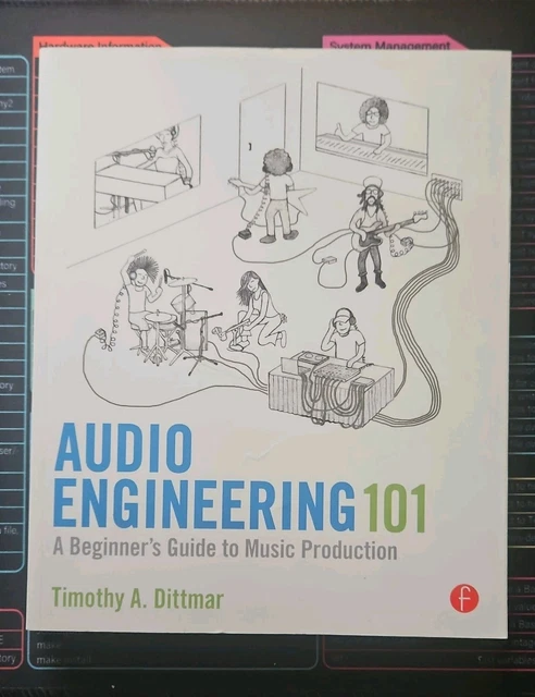 AUDIO ENGINEERING 101: A Beginner's Guide to Music Product.. Timothy A ...