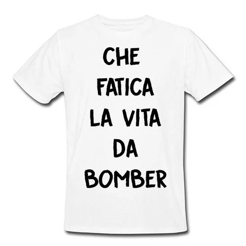 T-shirt uomo Che fatica la vita da Bomber, personalizzabile!