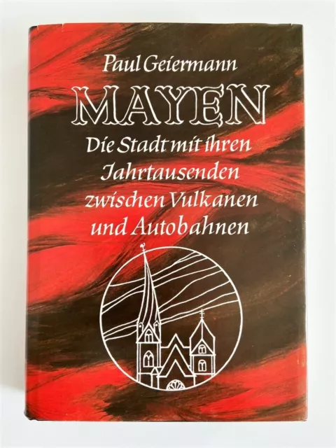 Mayen  Die Stadt zwischen Vulkanen und Autobahnen Heimatbuch 1978 Paul Geiermann