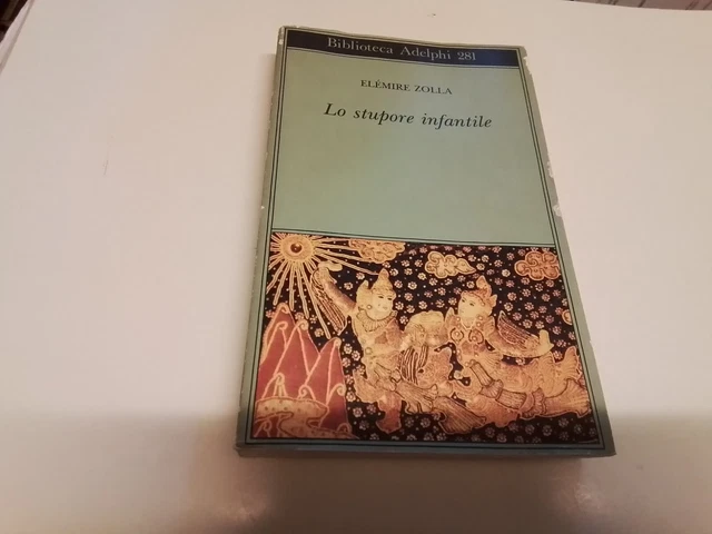 LO STUPORE INFANTILE - ZOLLA - ADELPHI 1994- 1a ed, 15n24
