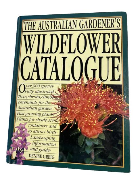 The Australian Gardeners Wildflower Catalogue by Denise Greig (1987) Hardcover