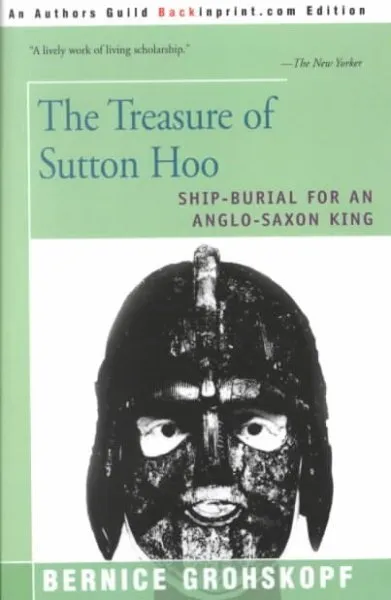 Treasure of Sutton Hoo : Ship-Burial for an Anglo-Saxon King, Paperback by Gr...