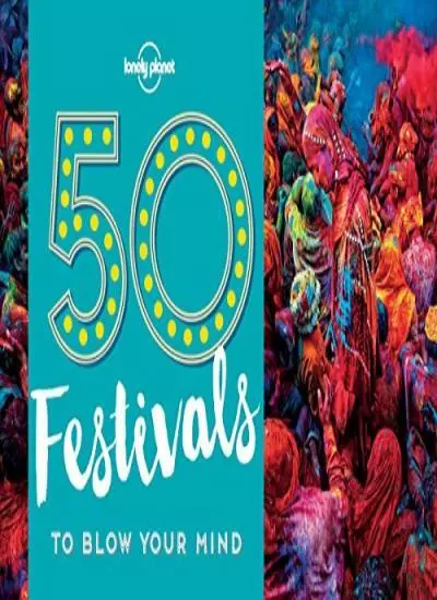 50 Festivals To Blow Your Mind (Lonely Planet) By Lonely Planet, Kalya Ryan