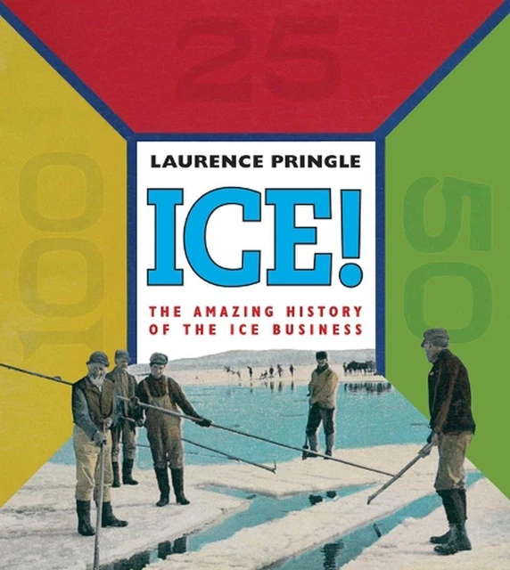 First Ice ICE! THE AMAZING History: The Amazing History of the Ice Business by ...