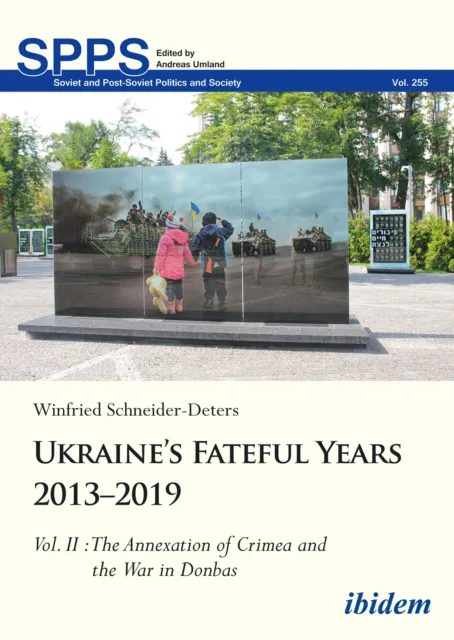 Ukraine¿s Fateful Years 2013¿2019: Vol. II: The Annexation of Crimea and th ...