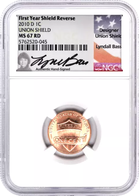 2010 D 1C Union Shield Lincoln Cent NGC MS67 RD Lyndall Bass Signature