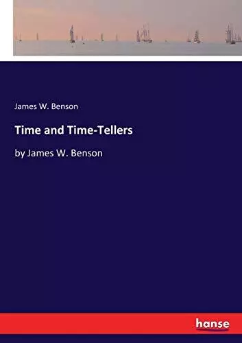 Time and Time-Tellers.New 9783337362850 Fast Free Shipping<|