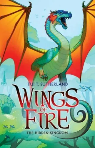 Wings of Fire Ser.: The Hidden Kingdom by Tui T. Sutherland (2020, Trade...