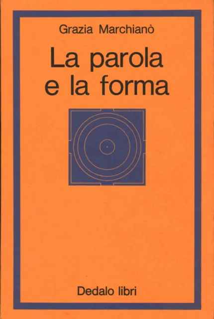 La parola e la forma - Grazia Marchianò (Dedalo libri) [1977]