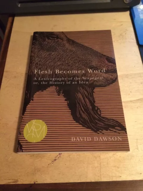 Dawson: Flesh Becomes Word: Lexicography of the Scapegoat or History of an Idea