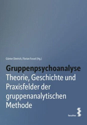 Gruppenpsychoanalyse|Herausgegeben:Dietrich, Günter; Fossel, Florian|Deutsch