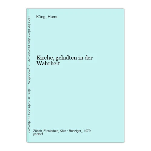 Kirche, gehalten in der Wahrheit Küng, Hans: