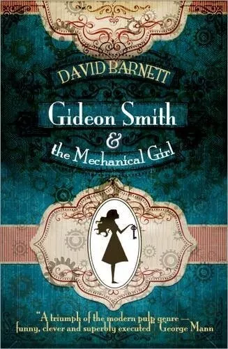 Excellent, Gideon Smith and the Mechanical Girl, David Barnett, Book