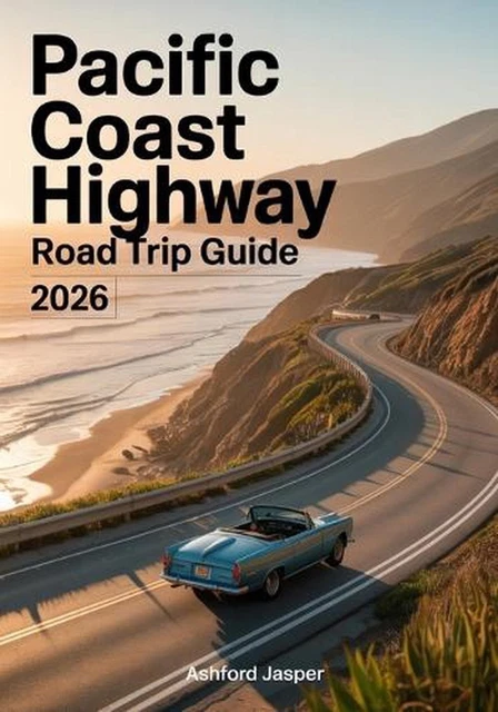 PACIFIC COAST HIGHWAY Road Trip Guide 2026 Best Stops Eats Hidden Pacific Coast Highway Road Trip Guide 2026 Best.webp