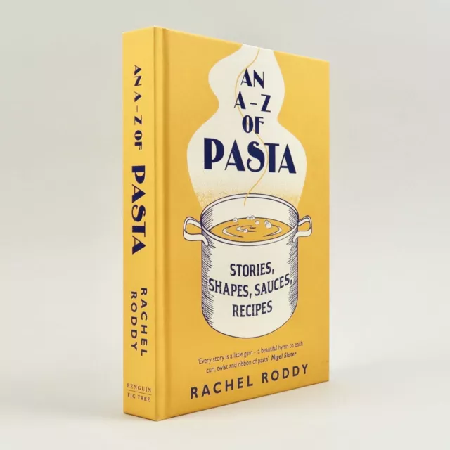 An A-Z of Pasta: Stories, Shapes, Sauces, Recipes by Rachel Roddy