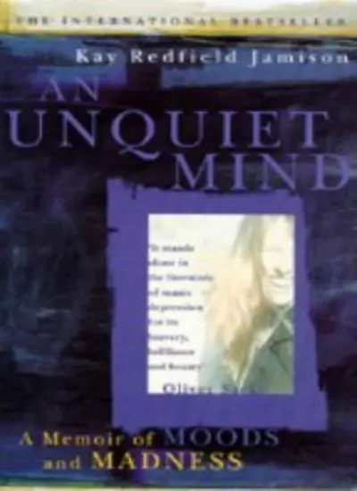 An Unquiet Mind By Kay Redfield Jamison. 9780330346511