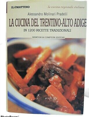 Pradelli A La cucina del Trentino Alto Adige in 1200 ricette tradizionali M 