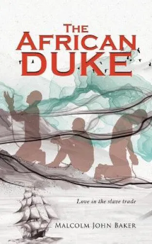 The African Duke: Love in the slave trade by Malcolm John Baker