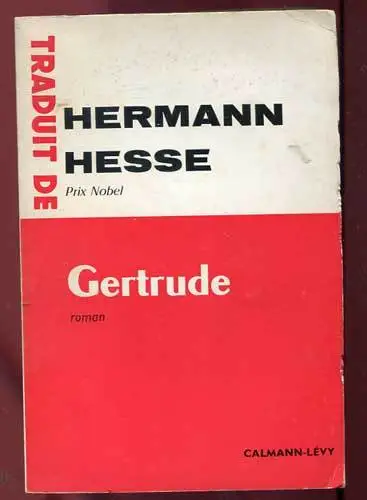 Hermann Hesse: Gertrude. Calmann-Levy. 1962.