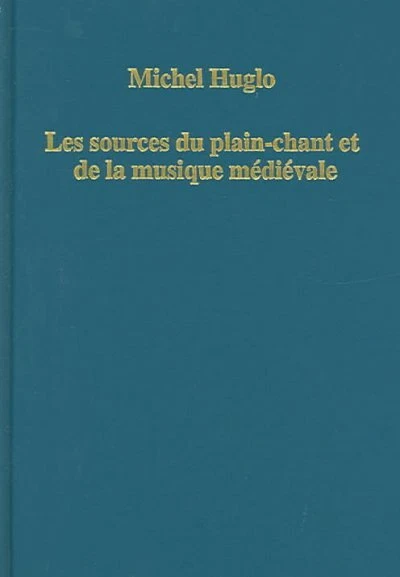 Les Sources Du Plain-chant Et De La Musique Medievale, Hardcover by Huglo, mi...