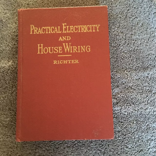 PRACTICAL ELECTRICITY & HOUSE WIRING by Herbert Richter  1950. 1st edition#116