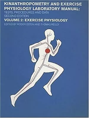 Kinanthropometry and Exercise Physiology Laboratory Manual: Tests, Procedures an