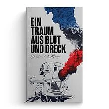 Ein Traum aus Blut und Dreck von de la Mazière, Chr... | Buch | Zustand sehr gut