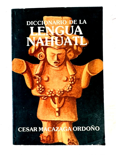 DICCIONARIO DE LA Lengua NAHUATL por Cesar Macazaga Ordoño - Spanish C132 £11.83 - PicClick UK