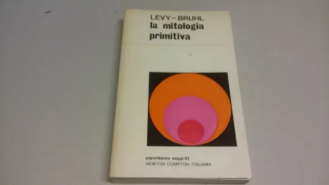 La mitologia primitiva Levy Bruhl Newton Compton 1973, 5a23