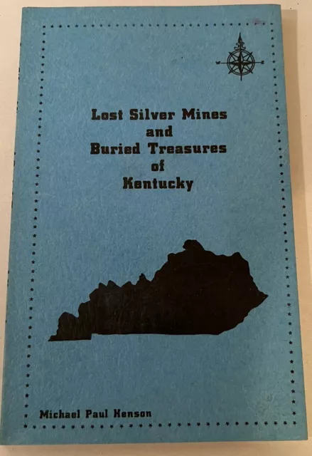 Lost Silver Mines And Buried Treasures Of Kentucky Michael P. Henson