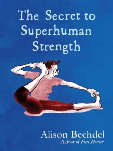 THE SECRET TO Superhuman Strength by Alison Bechdel (English) Hardcover ...