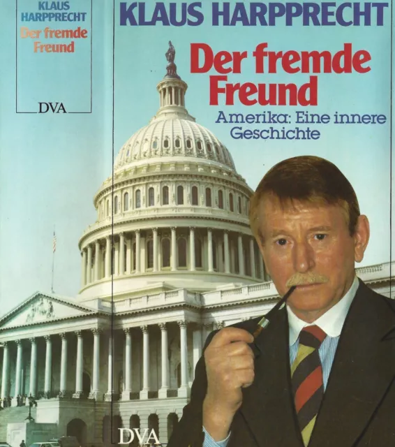 KLAUS HARPPRECHT: Der fremde Freund - Amerika: eine innere Geschichte - gebunden