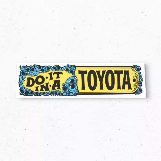 DO IT in a TOYOTA Bumper Sticker - Funny Car Decal Vintage Style - Vinyl 80s 90s