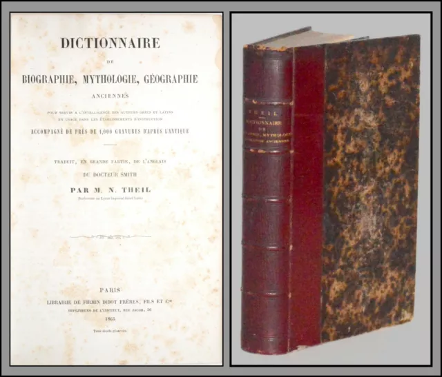 DICTIONNAIRE de BIOGRAPHIE, MYTHOLOGIE, GÉOGRAPHIE ANCIENNES - THEIL 1865