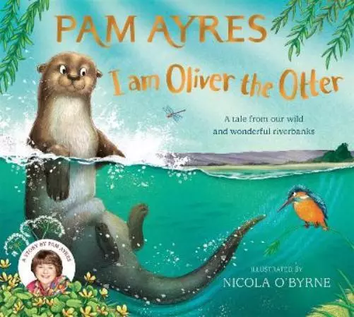 Pam Ayres I am Oliver the Otter (Poche) Pam Ayres' Animal Stories