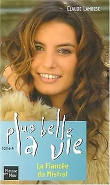 Plus belle la vie, Tome 4 : La fiancée du Mistral v... | Buch | Zustand sehr gut