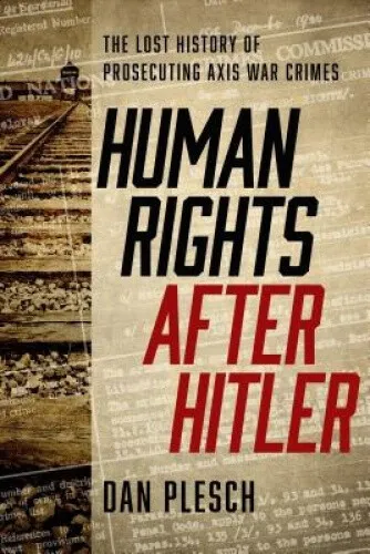 Human Rights after Hitler: The Lost History of Prosecuting Axis War Crimes