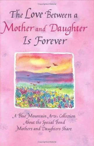 The Love Between a Mother and Daughter Is Forever: A Blue Mountain Arts...