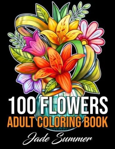 100 Flowers: An Adult Coloring Book with Bouquets, Wreaths, S... by Summer, Jade
