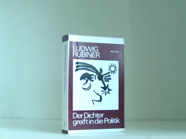 Der Dichter greift in die Politik. Ausgewählte Werke 1908-1919. Ludwig, Rubiner