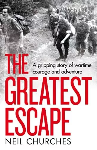 The Greatest Escape: A gripping story of wartime courage and adventure