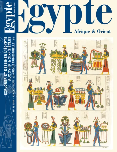 AFRIQUE ÉGYPTE & ORIENT 58 2010 EXPLORER DESSINER ÉGYPTE 18 & 19e  EGYPTOLOGIE