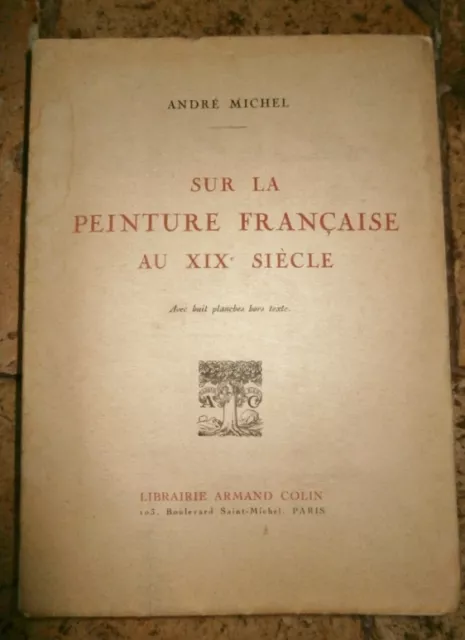 Sur la peinture française au XIX siècle par andré Michel de 1928